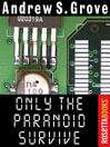Only the Paranoid Survive By Andrew S. Grove